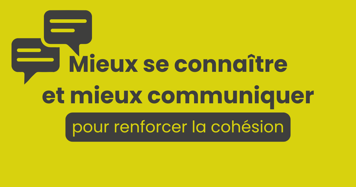 Lire la suite à propos de l’article Mieux se connaître et mieux communiquer pour renforcer la cohésion